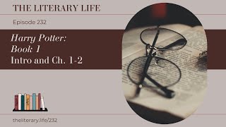 Episode 232 “Harry Potter” Book 1 Introduction and Ch 12 [upl. by Eiramave]