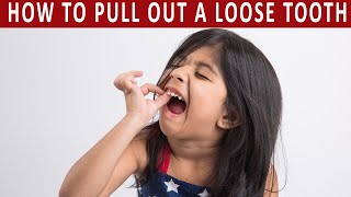 Tips to Pull Out a Loose Tooth Painlessly [upl. by Yzzik]