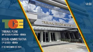 TRIBUNAL PLENO 38ª SESSÃO PLENÁRIA E 17ª SESSÃO ADMINISTRATIVA  Híbrida [upl. by Primalia30]