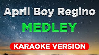 APRIL BOY REGINO MEDLEY HQ KARAOKE VERSION with lyrics [upl. by Jacobs]