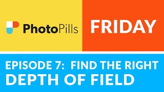 PhotoPills Friday Ep 7 Finding the BEST DEPTH OF FIELD For Your Image [upl. by Iba630]