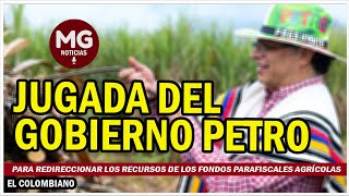 JUGADITA DEL GOBIERNO PETRO ❌ Para redireccionar los recursos de los fondos parafiscales agrícolas [upl. by Sacha]