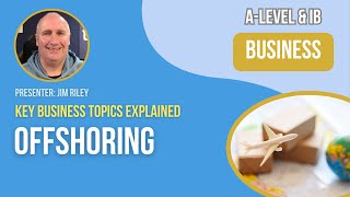 Offshoring  ALevel amp IB Business [upl. by Joel]