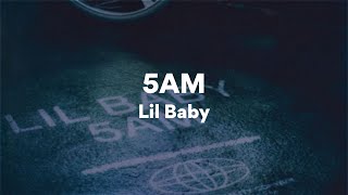 Lil Baby 5AM Lyrics [upl. by Sixela]