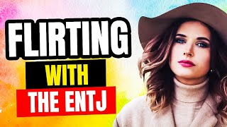 ENTJ Flirting How to Attract the ENTJ [upl. by Oleta]