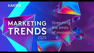 Kantar Marketing Trends 2025 – Stretching the limits of innovation [upl. by Asirehc]