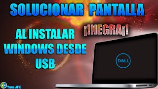 SOLUCIONAR PANTALLA NEGRA AL INSTALAR WINDOWS 7 8 Y 10 DESDE UNA MEMORIA USB 2021LAPTOP DELL [upl. by Alrahs]