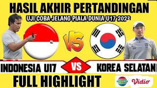 HIGHLIGHT  TIMNAS INDONESIA U17 VS KOREA SELATAN [upl. by Perseus]