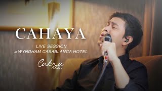 Cakra Khan  Cahaya Live Session at Wyndham Casablanca Hotel [upl. by Yrrap]