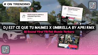 DJ EST CE QUE TU MAIMES X UMBRELLA BY APRI RMX FYP TIKTOK  DJ SOUND VIRAL TIKTOK TERBARU [upl. by Thorbert]