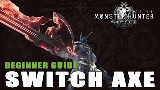 Switch Axe Guide Monster Hunter World [upl. by Bennie]