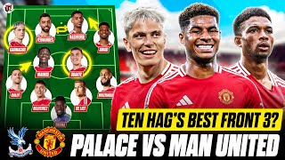 Rashford Garnacho Amad amp Ugarte START  CRYSTAL PALACE vs MAN UTD Starting XI amp Preview [upl. by Roxie879]