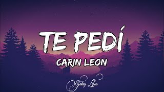 Carin Leon  Te Pedí LETRA🎵 [upl. by Cyrillus923]