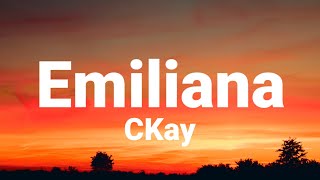 CKay  Emiliana Lyrics [upl. by Ginsberg511]