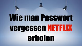 Wie man Passwort vergessen Netflix erholen [upl. by Lorelei915]