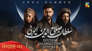 Sultan Salahuddin Ayyubi  Episode 113   Urdu Dubbed   26th November 2024  HUM TV [upl. by Ym]