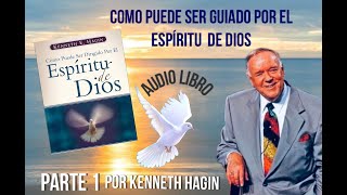 COMO PUEDE SER GUIADO POR EL ESPIRITU DE DIOS POR KENNETH HAGIN PARTE 1 [upl. by Onilatac184]