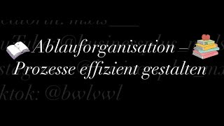 Ablauforganisation – Prozesse effizient gestalten [upl. by Yeldud]