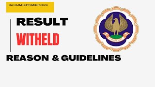 CA Exam September 2024 Result Withheld Reason and Guidelines [upl. by Fem]