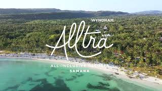 Introducing Wyndham Alltra Samana  AllInclusive Resort in the Dominican Republic [upl. by Tema284]