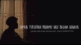 semua terserah padamu aku begini adanya JANGAN ADA DUSTA DIANTARA KITA BROERY MARANTIKA cover [upl. by Animrac]