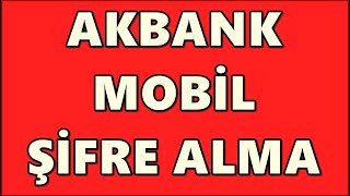 Akbank Mobil Giriş Şifresi Alma  İnternet Bankacılığı Şifre Alma  Akbank Direkt Şifremi Unuttum [upl. by Iznyl]