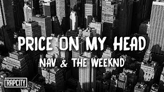 NAV  Price On My Head ft The Weeknd Lyrics [upl. by Annawek]