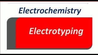 What is Electrotyping  Electrochemistry Lecture 4 [upl. by Lorre477]