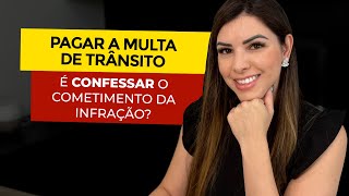 Pagar a multa de trânsito é confessar a infração [upl. by Doughty]