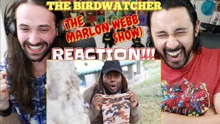 THE BIRDWATCHER The Marlon Webb Show  REACTION [upl. by Tine39]