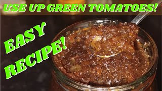 EASY RECIPE FOR GREEN TOMATO CHUTNEY [upl. by Nylknarf901]