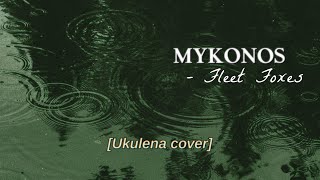 Mykonos Fleet Foxes Ukulena cover [upl. by Goodill]