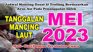 Tanggalan Mancing Mei 2023 Referensi Mancing Laut [upl. by Ika]