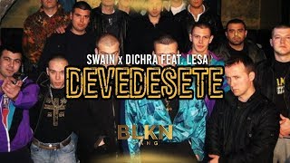 SWAIN amp DICHRA FEAT LESA  DEVEDESETE VIDEO [upl. by Ahsikam]