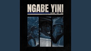 Ngabe Yini feat LaCabra [upl. by Fortunio760]