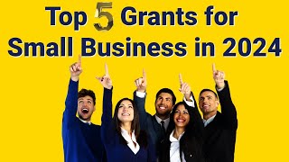 Top 5 Small Business Grants in 2024 [upl. by Niamart]