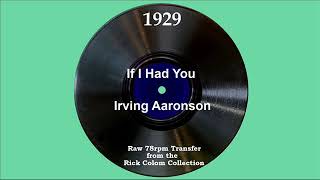 1929 Irving Aaronson  If I Had You Scrappy Lambert vocal [upl. by Jenine]