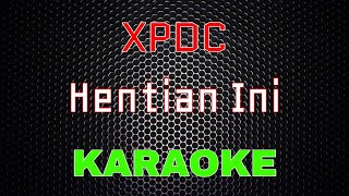 XPDC  Hentian Ini Karaoke  LMusical [upl. by Talmud]