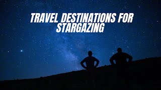 Top 10 Best Travel Destinations for Stargazing [upl. by Pernas]