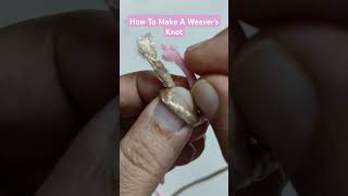 How To Make A Weavers Knot How To Tutorial [upl. by Clarine294]