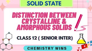 DISTINCTION BETWEEN CRYSTALLINE amp AMORPHOUS SOLIDS  CLASS 12 sadhanadhananjaya CHEMISTRY WINS [upl. by Ruskin121]