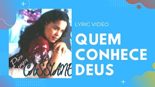 Quem conhece Deus  Cassiane  Cd Para sempre [upl. by Sedaiuqlem]