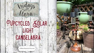 Upcycled Solar Light Candelabra for your Outdoor Garden FWF EP 73 [upl. by Kacey545]