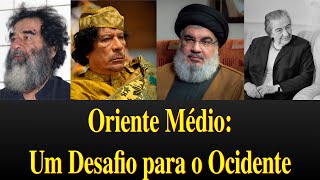 Oriente Médio Um Desafio Para o Ocidente [upl. by Ellainad]