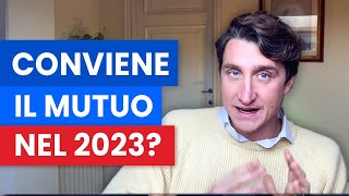 MUTUO 2023 CONVIENE ANCORA  tra inflazione e tassi d’interesse [upl. by Irv]