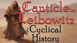 A Canticle for Leibowitz and Cyclical History [upl. by Circosta]