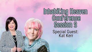 Inhabiting Heaven Conference Session 03  With Kat Kerr [upl. by Susannah191]