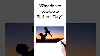 Why do we celebrate Fathers Day  Happy Fathers Day 2023 [upl. by Eutnoj]