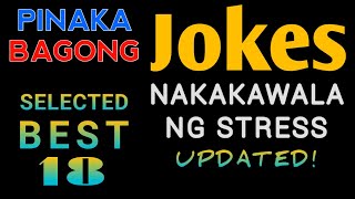 Pinaka Bagong Jokes Sa Pilipinas  Selected Best 18 Jokes  Tagalog  Good Vibes  Updated [upl. by Oyam940]