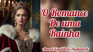 O Romance de Uma Rainha  Parte 05 [upl. by Dupaix]